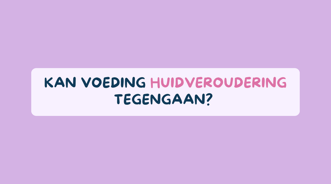 Kan voeding huidveroudering tegengaan?